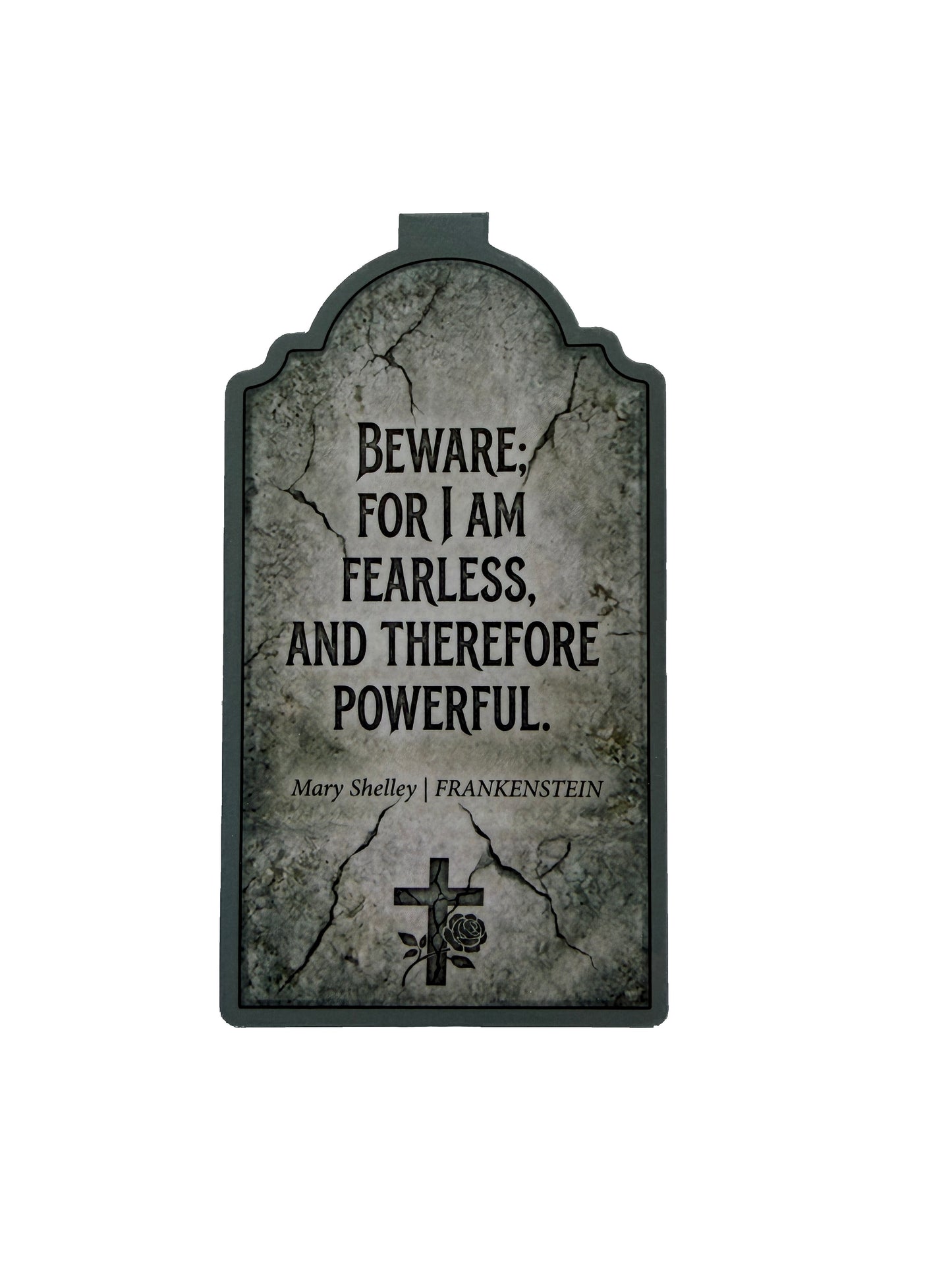 Gothic-style tombstone with text 'Beware: for I am fearless, and therefore powerful.' by Mary Shelley on a white background.